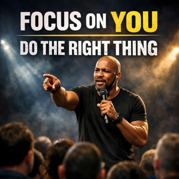 FOCUS ON YOU & DO THE RIGHT THING – The Speech That Will Change Your Mindset photo