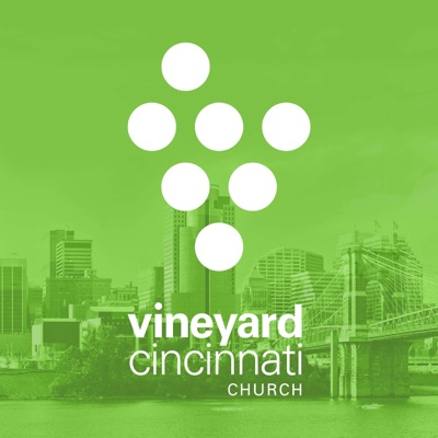 Vineyard Cincinnati Church Podcast:Vineyard Cincinnati Church