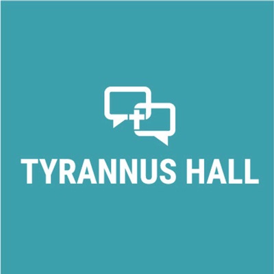 Tyrannus Hall Podcast