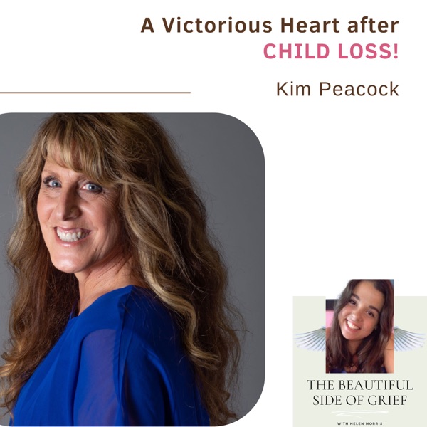 118. A Victorious Heart after CHILD LOSS! | Kim Peacock photo