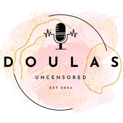 Doulas Uncensored