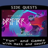 Side Quests Episode 355: Hyper Light Drifter with DiscoCola