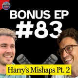 Bonus Ep 83: Harry’s Mishaps Pt. 2 - Car Clamps, Bailiffs, a Crash, and Some Very British Vocabulary