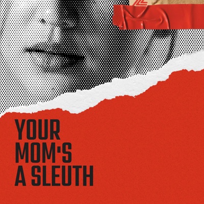 Your Mom's A Sleuth