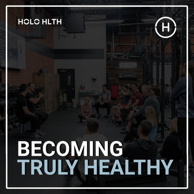 Becoming Truly Healthy Podcast