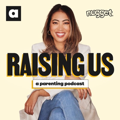 Raising Us: A Parenting Podcast Raising Us: A Parenting Podcast