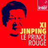 Xi Jinping, le prince rouge - France Inter