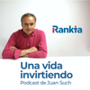 Una vida invirtiendo - El Podcast de Juan Such (Rankia) - Juan Such - Rankia