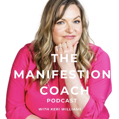 The Manifestation Coach Podcast with Keri Williams