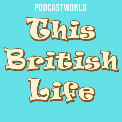 This British Life Podcast This British Life Podcast