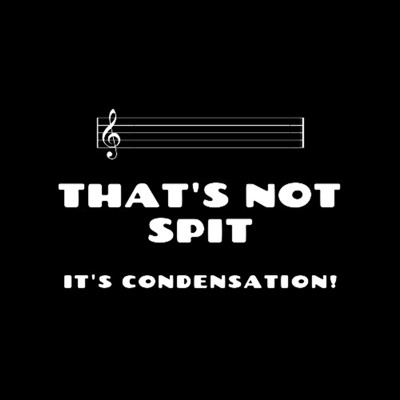 That's Not Spit, It's Condensation! That's Not Spit, It's Condensation!