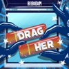 Drag Her! A RuPaul's Drag Race Podcast - Headgum