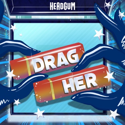 Drag Her! A RuPaul's Drag Race Podcast:Headgum