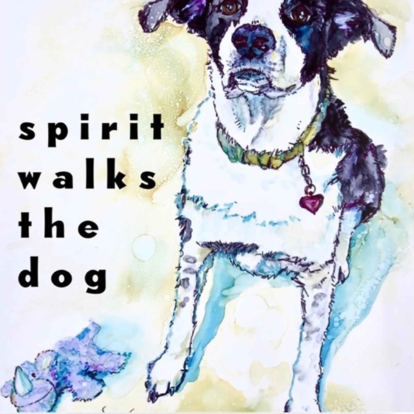 Spirit Walks the Dog podcast artwork