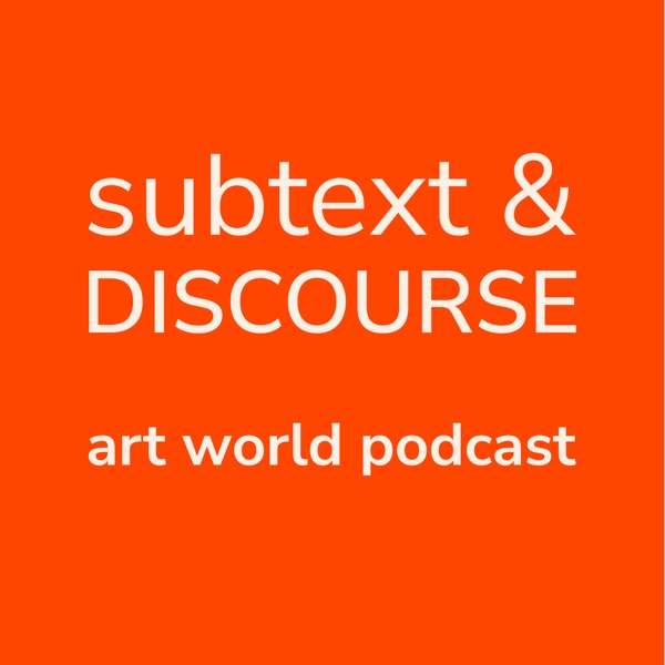 Subtext & Discourse | Art World Podcast Image
