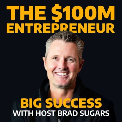 The $100M Entrepreneur Podcast The $100M Entrepreneur Podcast
