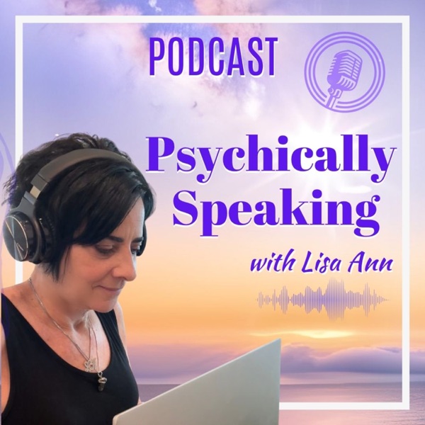 Psychically Speaking with Lisa Ann