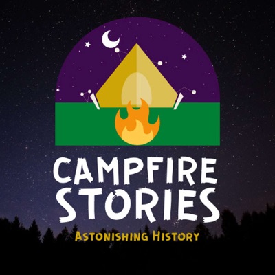 Campfire Stories: Astonishing History