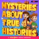 Mysteries About True Histories (M.A.T.H.)