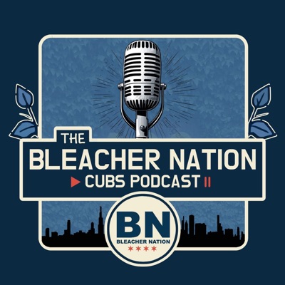 The Bleacher Nation Cubs Podcast The Bleacher Nation Cubs Podcast