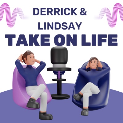 Derrick and Lindsay Take on Life