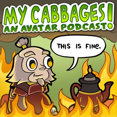 My Cabbages! An Avatar Podcast My Cabbages! An Avatar Podcast