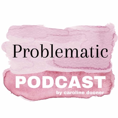 Problematic Podcast