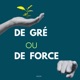 De Gré ou de Force