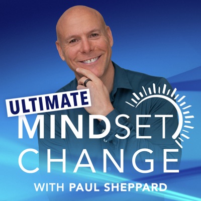 The Ultimate Mindset Change Podcast The Ultimate Mindset Change Podcast