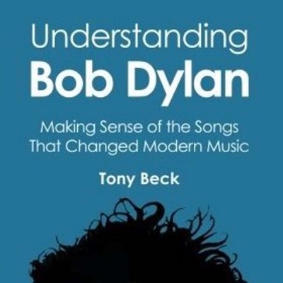 Understanding Bob Dylan:Tony Beck