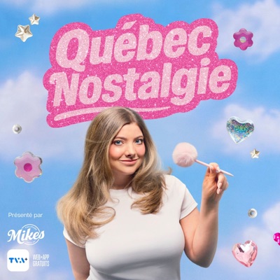 Québec Nostalgie : le podcast Québec Nostalgie : le podcast