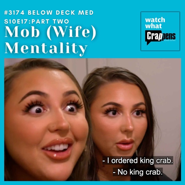 #3174 Below Deck Med S10E17 Part Two: Mob (Wife) Mentality
