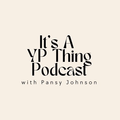 It’s A YP Thing Podcast:Pansy Johnson