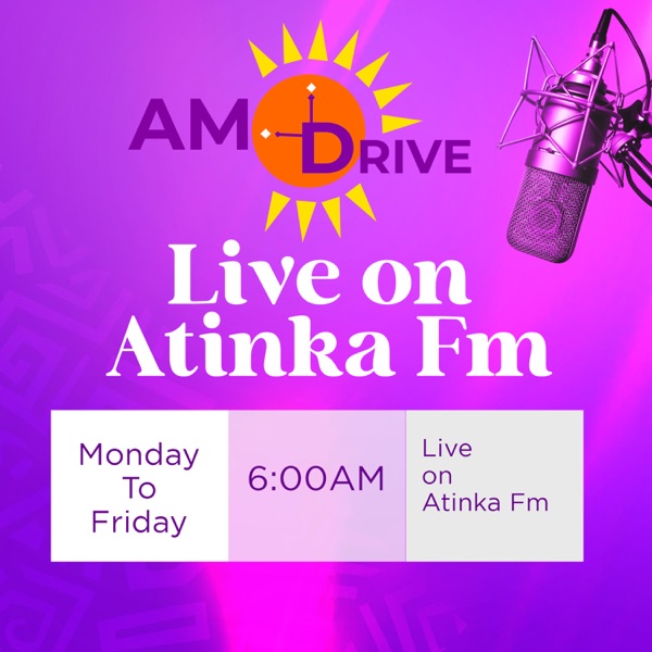 Atinka AM Drive