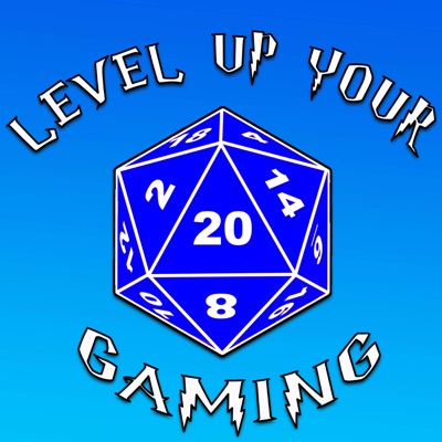 Level Up Your Gaming: Tabletop RPG Podcast