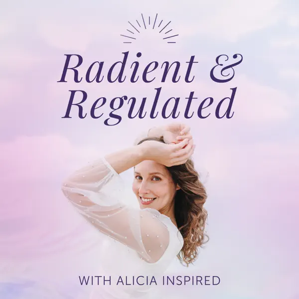 Radiant and Regulated with Alicia Inspired