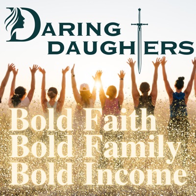 The Daring Daughters - Christian Business Conversations for Female Entrepreneurs