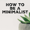 How to be a Minimalist - Katie Coughran