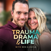 Trauma, Drama & Life - Ben and Kayla Taylor
