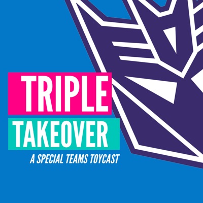 Triple Takeover Toycast Triple Takeover Toycast