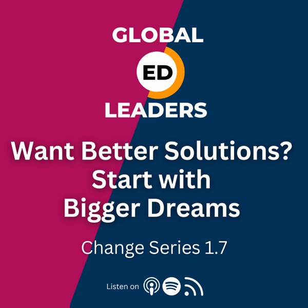 Want Better Solutions? Start with Bigger Dreams | Change Series 1.7 photo