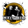 Mikey and Bob