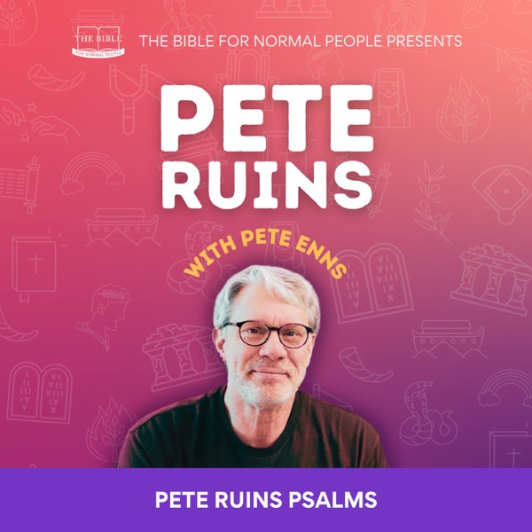 [Bible] Episode 304: Pete Enns - Pete Ruins Psalms photo