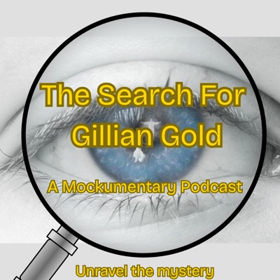 The Unsolved Mystery Of Gillian Gold - Unravel The Truth:Nine Ladies Productions