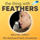 66: Amy Tan's Backyard Bird Chronicles
