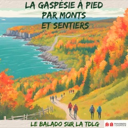 LA GASPÉSIE À PIED PAR MONTS ET SENTIERS - LE BALADO SUR LA TRAVERSÉE DE LA GASPÉSIE