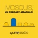 ¡Mosquis, un podcast amarillo!