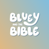 Bluey and the Bible - Bluey and the Bible