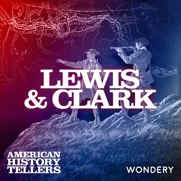 Encore: Lewis and Clark I Into the Wild