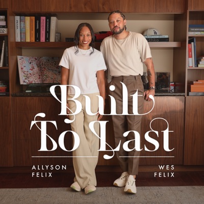 Built to Last with Allyson Felix & Wes Felix:Allyson Felix, Wes Felix, Project Six LLC